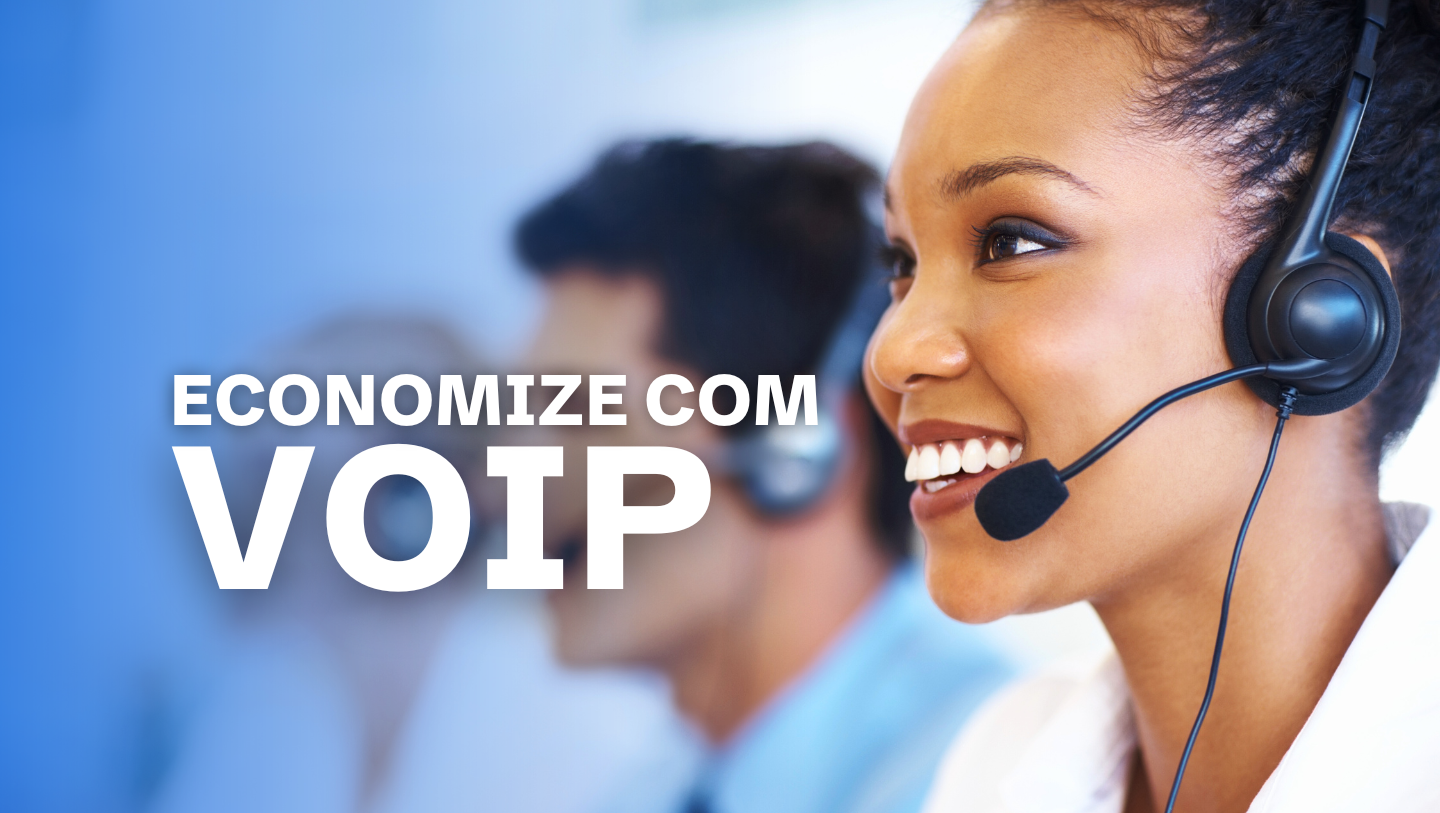 Aprenda Como Reduzir os Custos de Telefonia com VoIP
