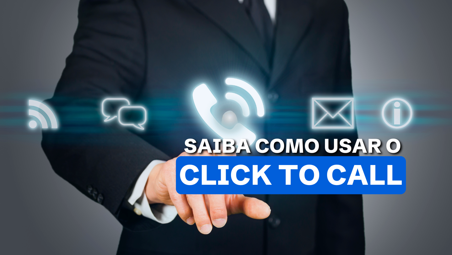 Saiba como usar o Click to Call