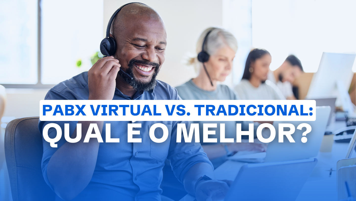 PABX Virtual vs. PABX Tradicional: Qual a Melhor Solução de Telefonia para sua Empresa?