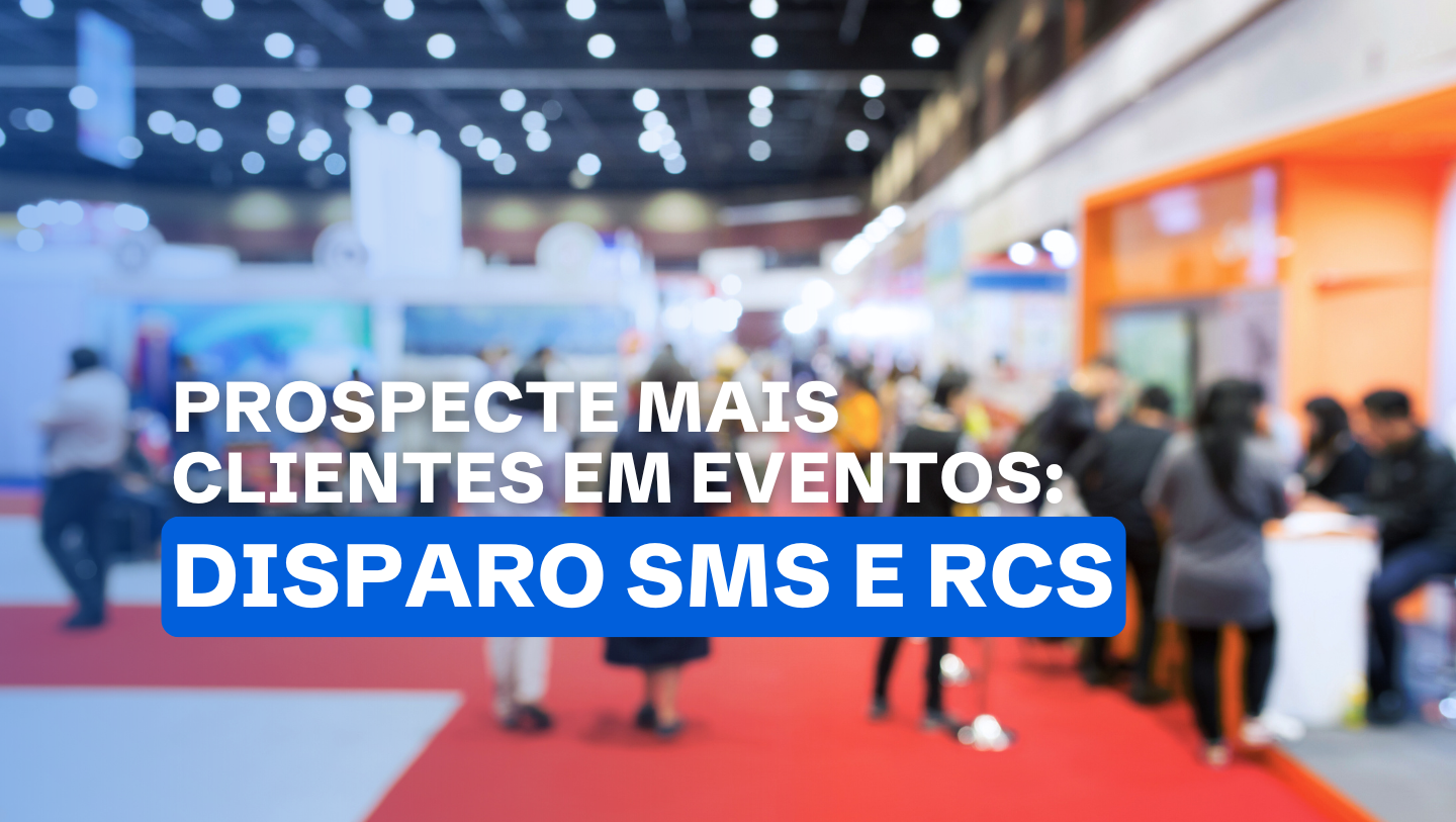 Como Captar Mais Clientes em Eventos Usando SMS e RCS