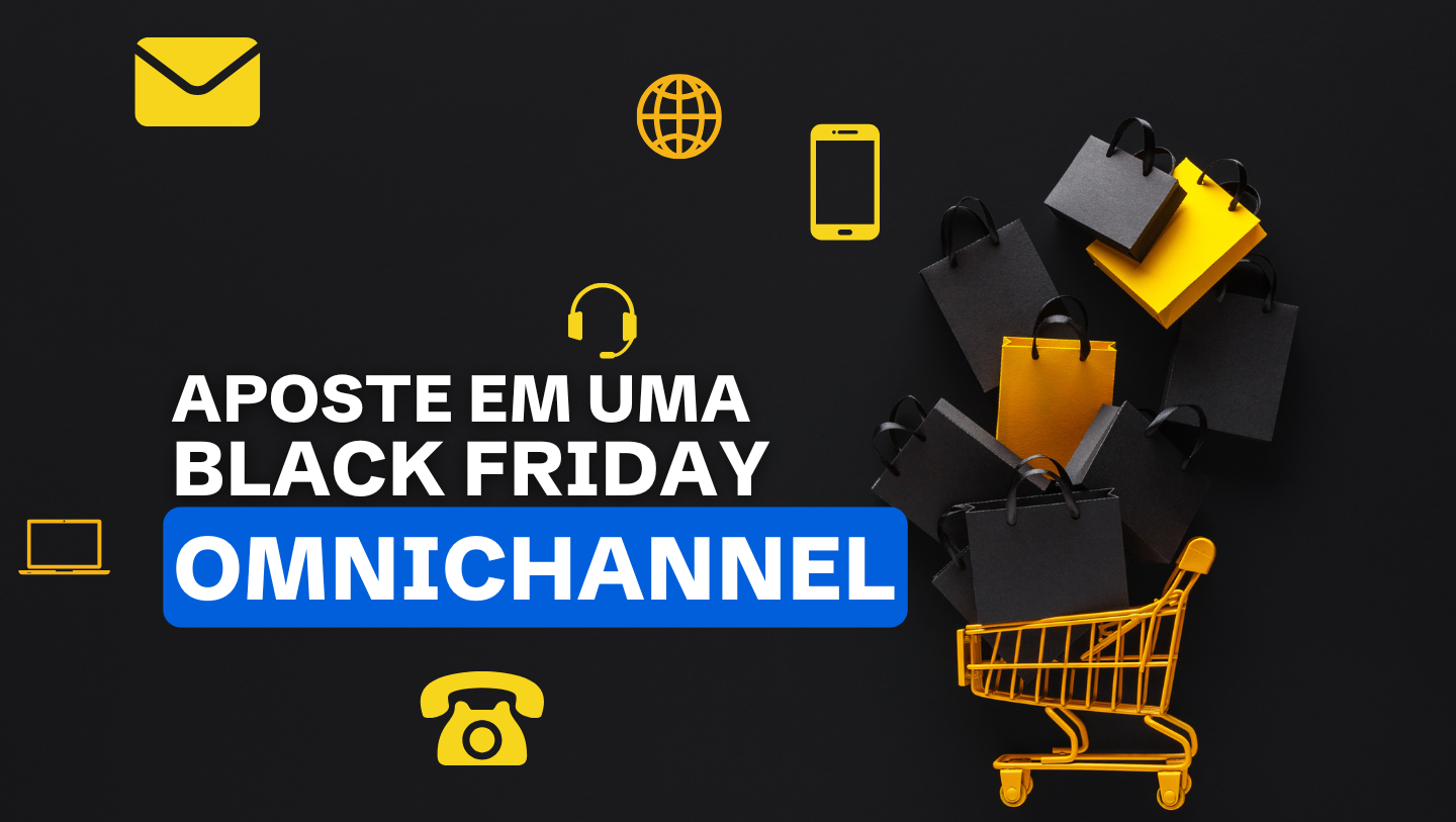 Black Friday Omnichannel: Como Oferecer uma Experiência de Compra Integrada e Vender Mais