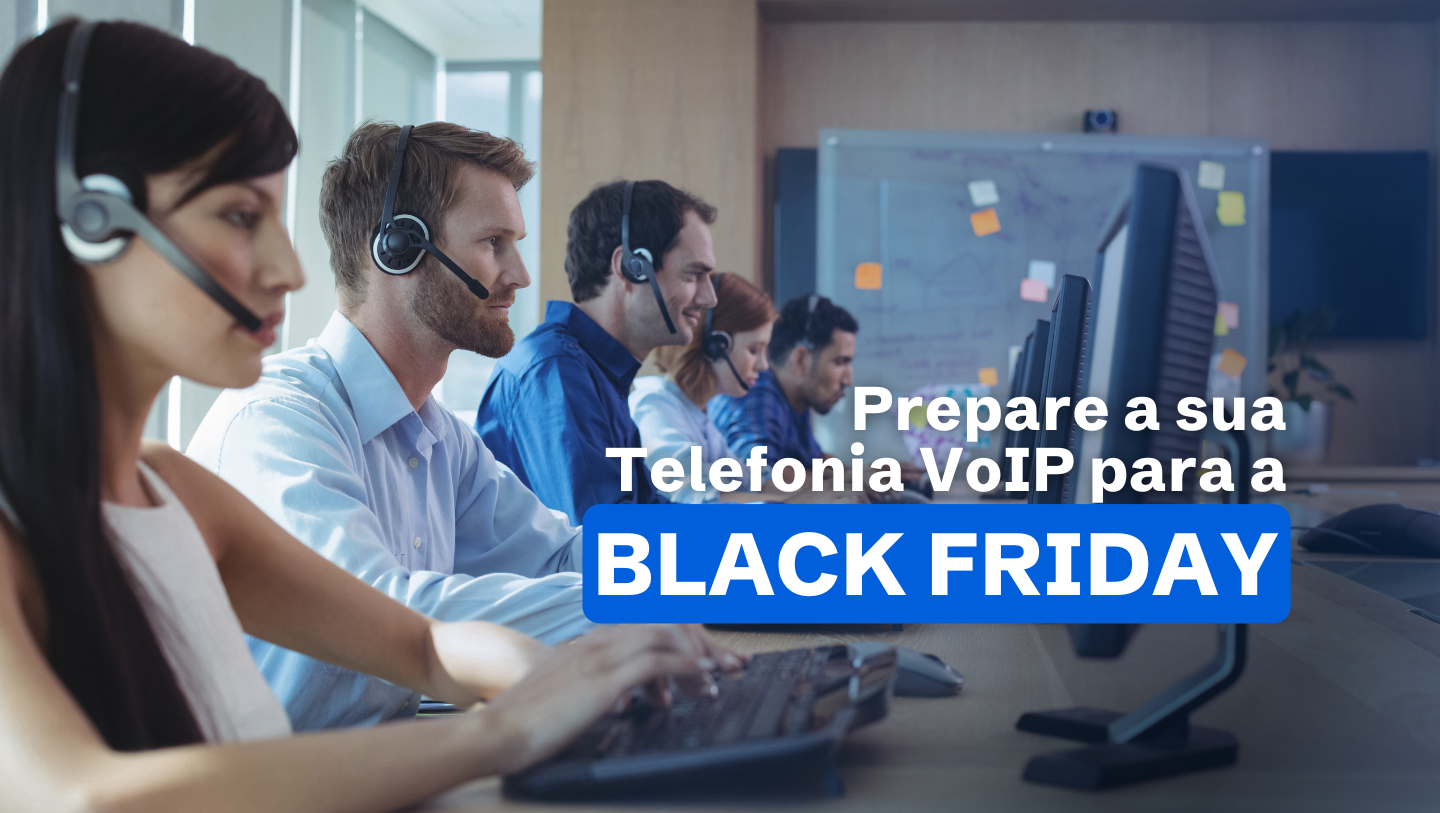 Prepare sua Telefonia VoIP para a Black Friday