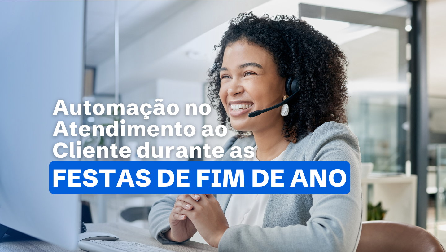 Como a Automação no Atendimento Transforma a Experiência do Cliente no Fim de Ano