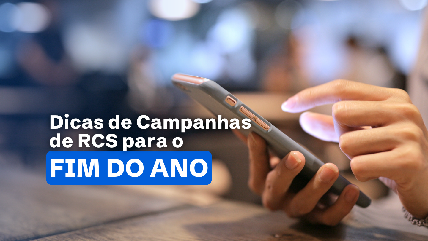 Dicas para Criar Campanhas de RCS de Fim de Ano que Engajam e Convertem